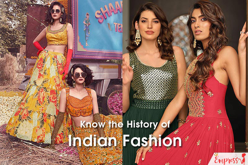 THE HISTORY OF INDIAN FASHION | Indian Dresses | Empress Clothing | THE HISTORY OF INDIAN FASHION | Indian Dresses | Empress Clothing |