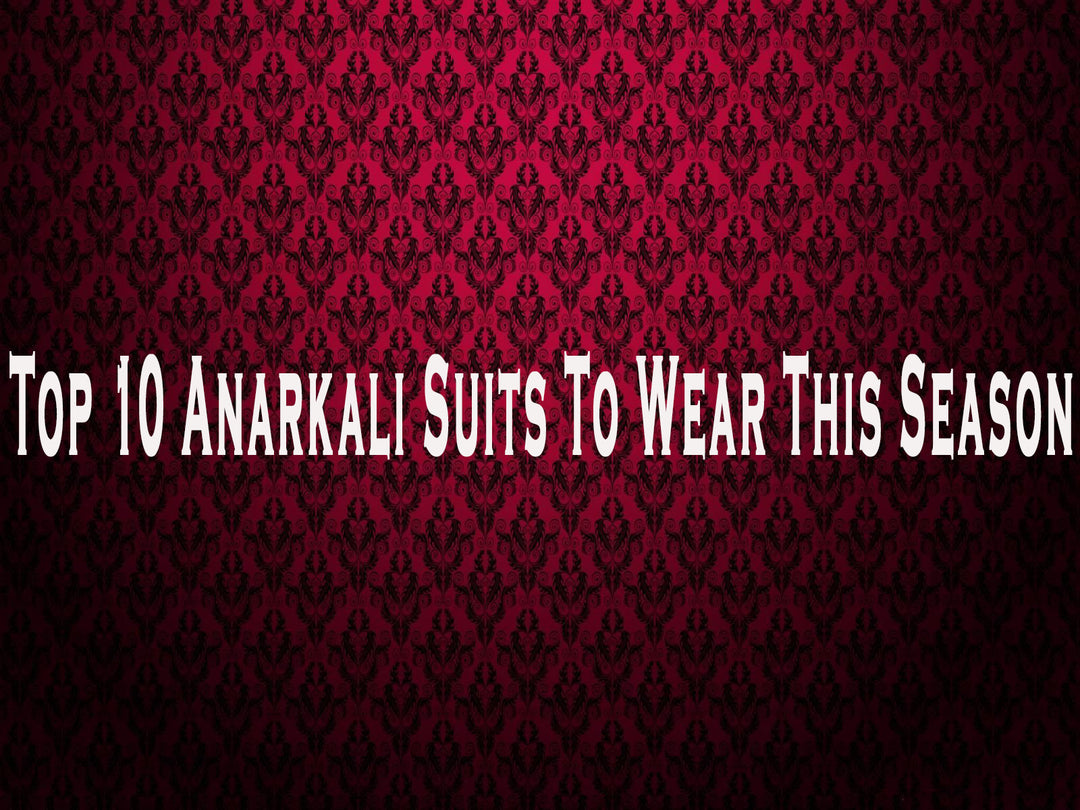 Top 10 Anarkali Suits to Buy Online