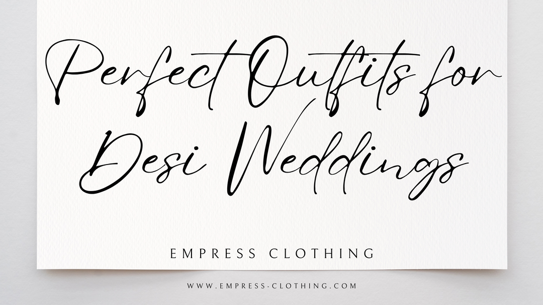Perfect Outfits for Desi Weddings