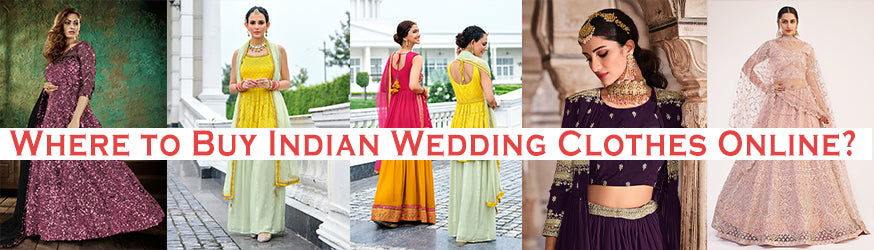 Where to Buy Indian Wedding Clothes Online?