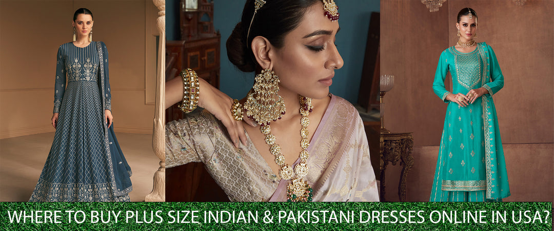 Where to Buy Plus Size Indian & Pakistani Dresses Online in the USA?