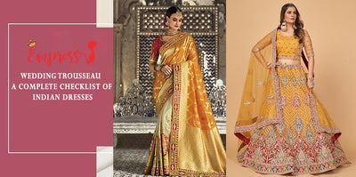 WEDDING TROUSSEAU: A COMPLETE CHECKLIST OF INDIAN DRESSES
